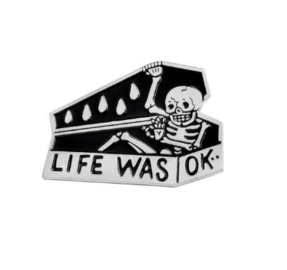 Life was OK  - Kitűző