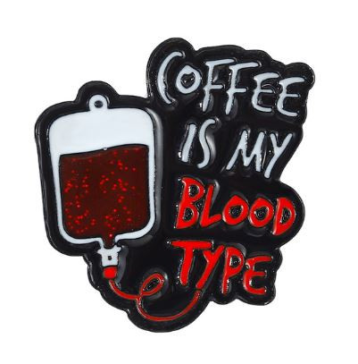 Coffee Is My Blood Type - csillogó kitűző